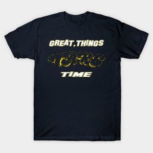 life matters cute mental health, mental health quotes gifts, Great things Take Time T-Shirt